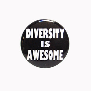 Diversity is Awesome - 1" Pin or Magnet