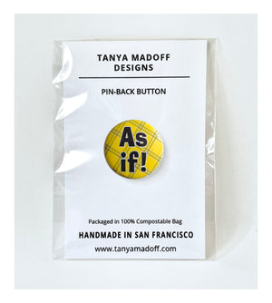 As If! one inch pin back button (badge), black font on yellow plaid background, quote from 90s movie Clueless, packaged on recycled paper, in 100% compostable clear glassine bag