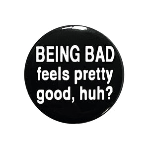 Being Bad Feels Pretty Good, Huh? - Breakfast Club movie quote on one inch Pinback Button or Magnet