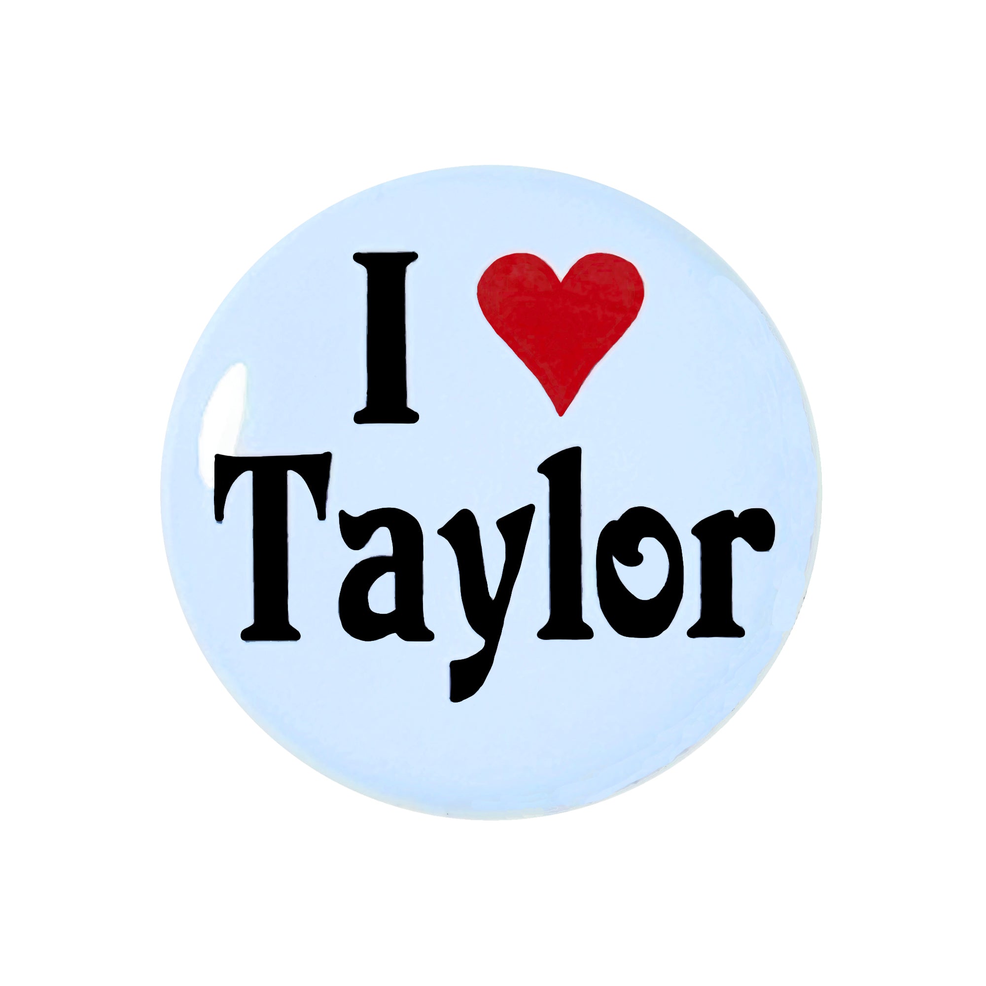 I Love Taylor, 1 inch pin back button or magnet, in honor of Taylor Swift, with black lettering and red heart on pale blue background