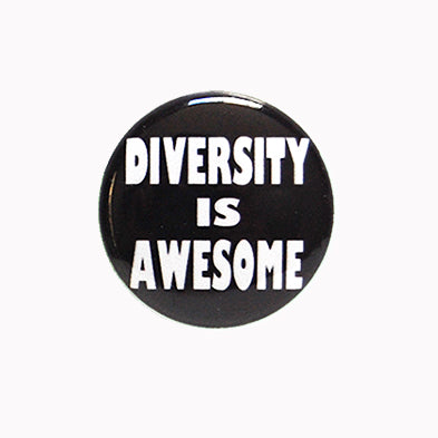 Diversity is Awesome - 1" Pin or Magnet